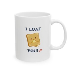 I Loaf You Ceramic Mug - Perfect Gift for Coffee Lovers