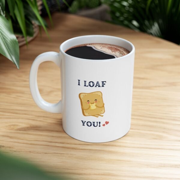 I Loaf You Ceramic Mug - Perfect Gift for Coffee Lovers - Image 4