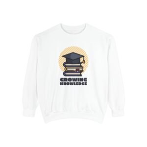 Growing Knowledge Unisex Garment-Dyed Sweatshirt – Perfect for Graduates & Students